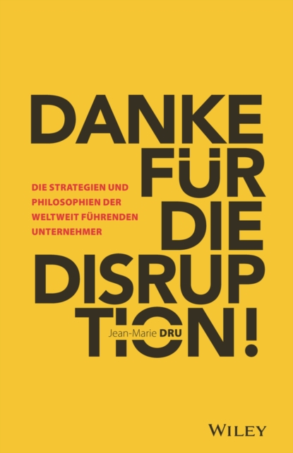 Danke f r die Disruption! : Die Strategien und Philosophien der weltweit f hrenden Unternehmer, EPUB eBook
