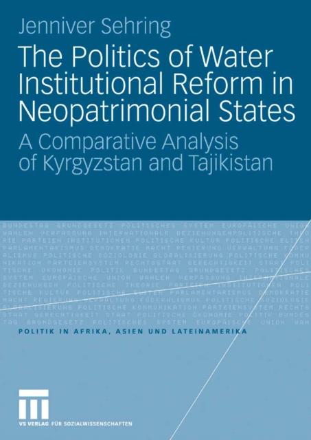 The Politics of Water Institutional Reform in Neo-Patrimonial States : A Comparative Analysis of Kyrgyzstan and Tajikistan, PDF eBook