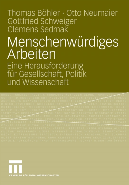 Menschenwurdiges Arbeiten : Eine Herausforderung fur Gesellschaft, Politik und Wissenschaft, PDF eBook