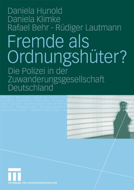 Fremde als Ordnungshuter? : Die Polizei in der Zuwanderungsgesellschaft Deutschland, PDF eBook