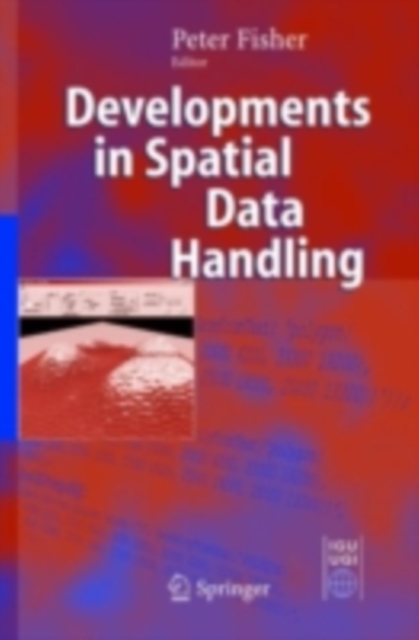Developments in Spatial Data Handling : 11th International Symposium on Spatial Data Handling, PDF eBook