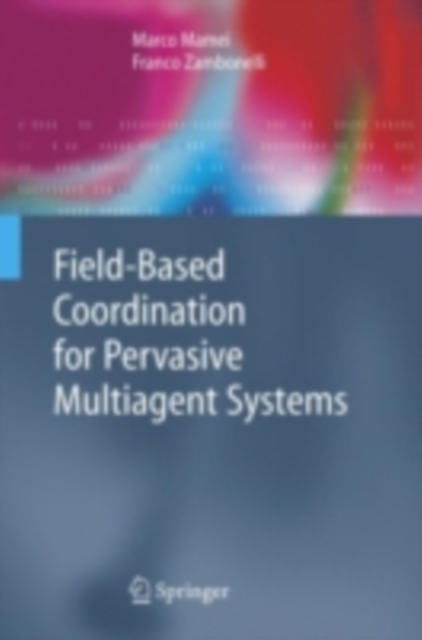 Field-Based Coordination for Pervasive Multiagent Systems, PDF eBook