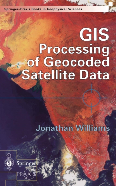 GIS Processing of Geocoded Satellite Data, Hardback Book