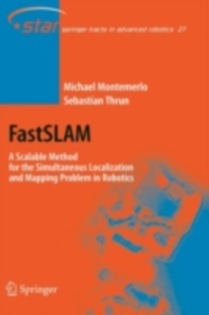 FastSLAM : A Scalable Method for the Simultaneous Localization and Mapping Problem in Robotics, PDF eBook