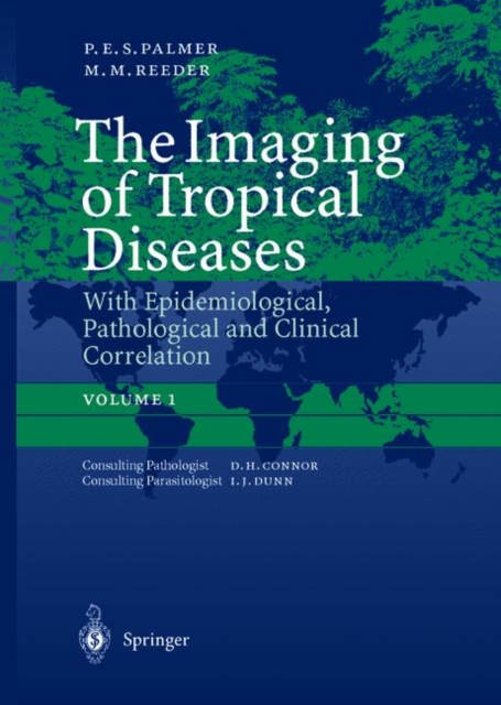 The Imaging of Tropical Diseases : With Epidemiological, Pathological and Clinical Correlation v. 1, Hardback Book