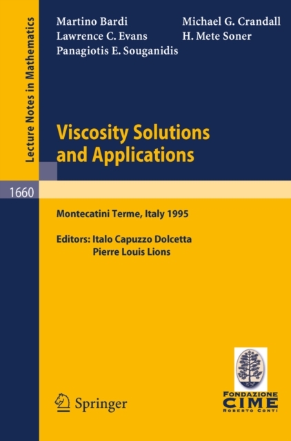Viscosity Solutions and Applications : Lectures given at the 2nd Session of the Centro Internazionale Matematico Estivo (C.I.M.E.) held in Montecatini Terme, Italy, June, 12 - 20, 1995, PDF eBook