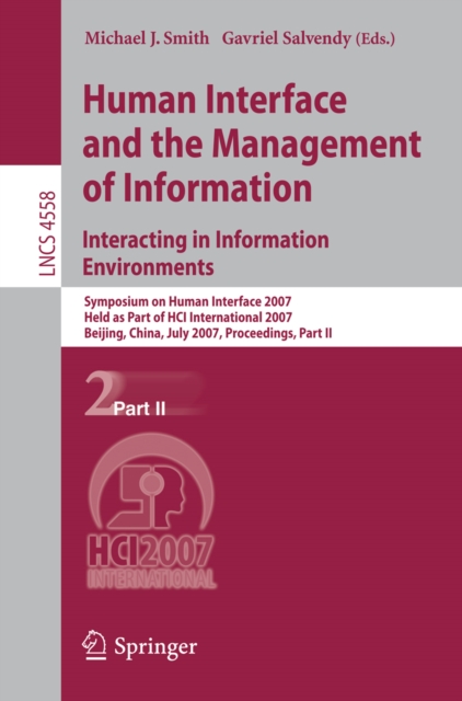 Human Interface and the Management of Information. Interacting in Information Environments : Symposium on Human Interface 2007, Held as Part of HCI International 2007, Beijing, China, July 22-27, 2007, PDF eBook
