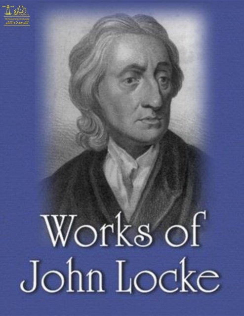 Complete Works of John Locke : Text, Summary, Motifs and Notes (Annotated), EPUB eBook