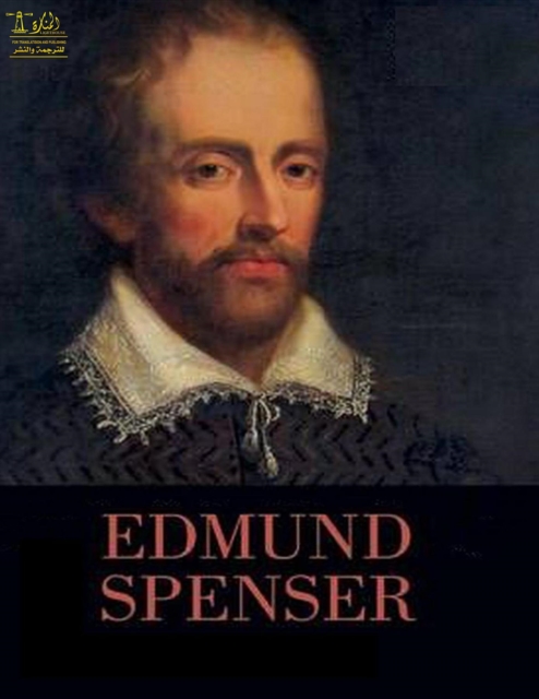 Complete Works of Edmund Spenser : Text, Summary, Motifs and Notes (Annotated), EPUB eBook