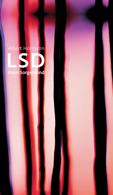 LSD - Mein Sorgenkind : Die Entdeckung einer "Wunderdroge", EPUB eBook