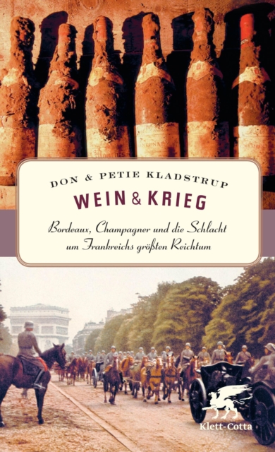 Wein & Krieg : Bordeaux, Champagner und die Schlacht um Frankreichs groten Reichtum, EPUB eBook