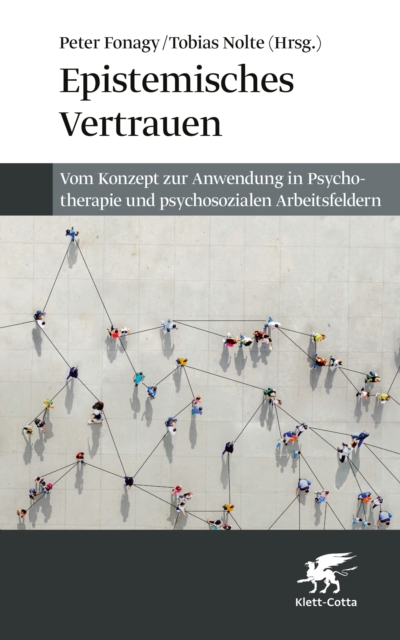 Epistemisches Vertrauen : Vom Konzept zur Anwendung in Psychotherapie und psychosozialen Arbeitsfeldern, EPUB eBook