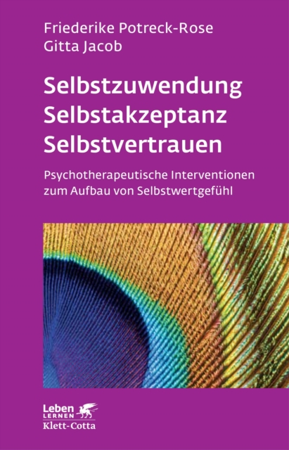 Selbstzuwendung, Selbstakzeptanz, Selbstvertrauen (Leben Lernen, Bd. 163) : Psychotherapeutische Interventionen zum Aufbau von Selbstwertgefuhl, PDF eBook
