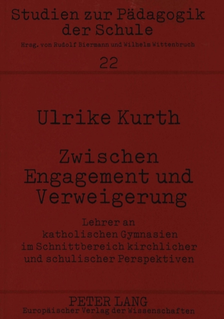 Zwischen Engagement und Verweigerung : Lehrer an katholischen Gymnasien im Schnittbereich kirchlicher und schulischer Perspektiven, Paperback Book