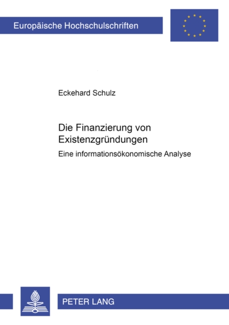 Die Finanzierung Von Existenzgruendungen : Eine Informationsoekonomische Analyse, Paperback / softback Book