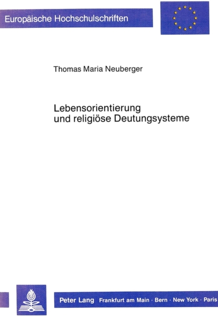 Lebensorientierung und religioese Deutungssysteme : Zu den Voraussetzungen des Religionsunterrichts an der gymnasialen Oberstufe, Paperback Book
