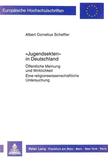 «Jugendsekten» in Deutschland : Oeffentliche Meinung und Wirklichkeit- Eine religionswissenschaftliche Untersuchung, Paperback Book