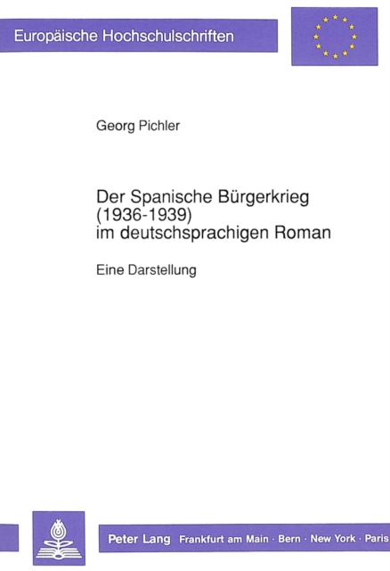 Der Spanische Buergerkrieg (1936-1939) Im Deutschsprachigen Roman : Eine Darstellung, Paperback / softback Book