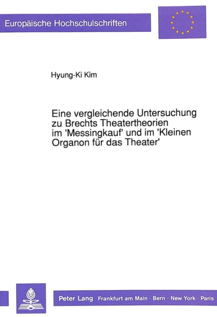 Eine vergleichende Untersuchung zu Brechts Theatertheorien im 'Messingkauf' und im 'Kleinen Organon fuer das Theater', Paperback Book