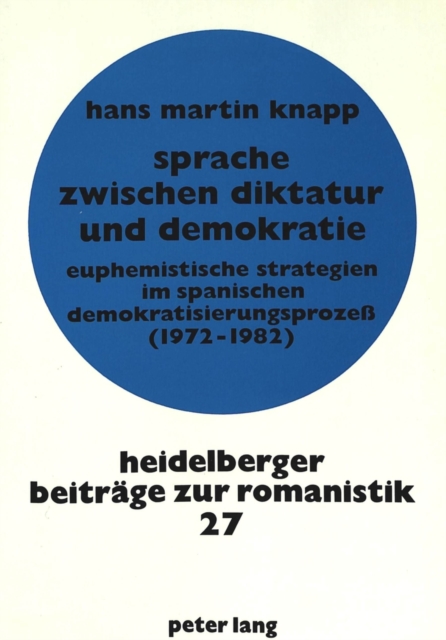 Sprache zwischen Diktatur und Demokratie : Euphemistische Strategien im spanischen Demokratisierungsproze (1972-1982), Paperback Book