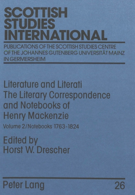 Literature and Literati : The Literary Correspondence and Notebooks of Henry Mackenzie Notebooks 1763-1824 v. 2, Hardback Book