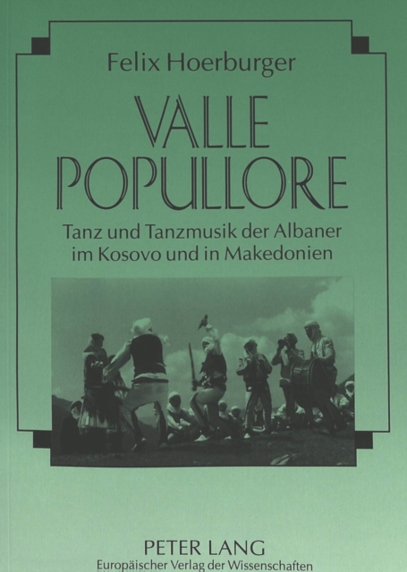 Valle popullore : Tanz und Tanzmusik der Albaner im Kosovo und in Makedonien, Paperback Book