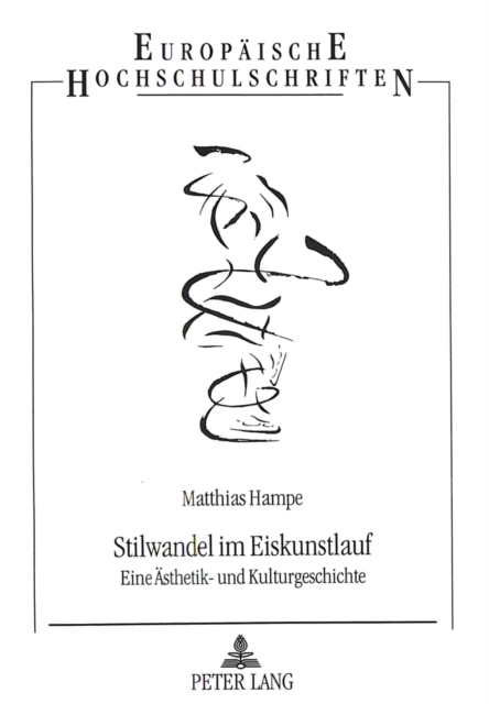 Stilwandel Im Eiskunstlauf : Eine Aesthetik- Und Kulturgeschichte, Paperback / softback Book