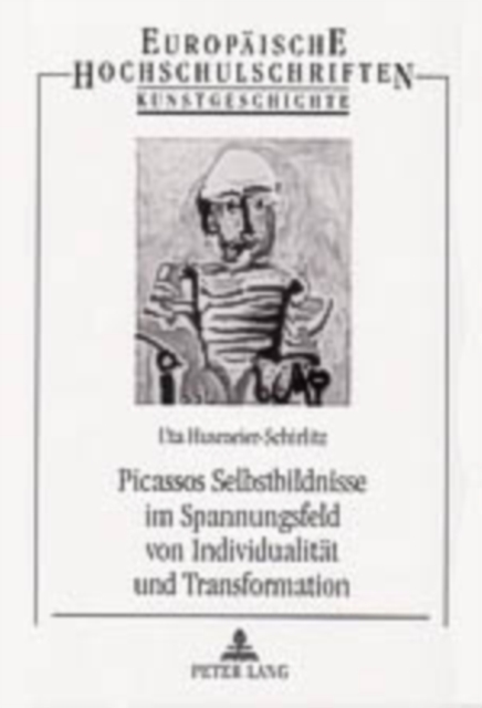 Picassos Selbstbildnisse Im Spannungsfeld Von Individualitaet Und Transformation, Paperback / softback Book