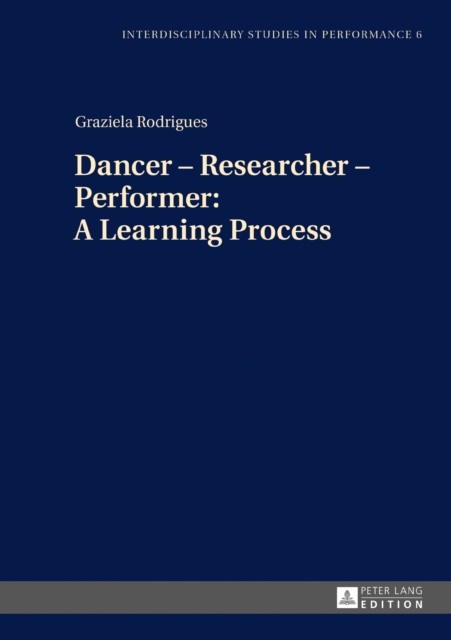 Dancer - Researcher - Performer: A Learning Process, EPUB eBook