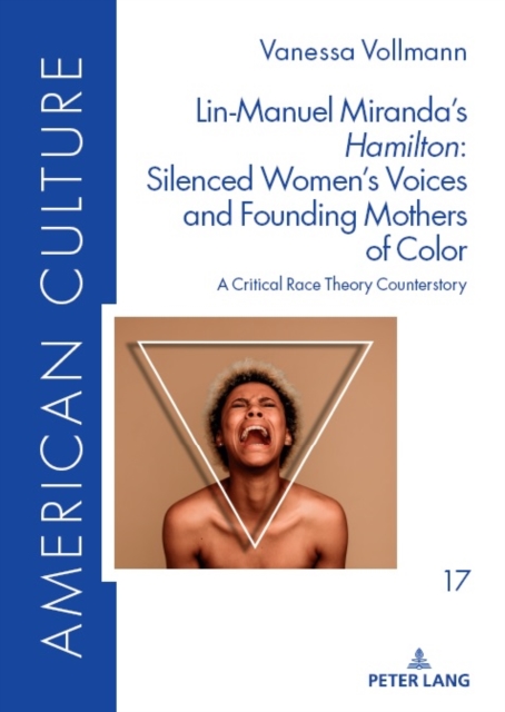 Lin-Manuel Miranda's «Hamilton»: Silenced Women's Voices and Founding Mothers of Color : A Critical Race Theory Counterstory, PDF eBook