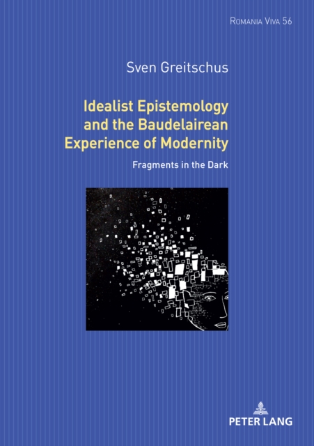 Idealist Epistemology and the Baudelairean Experience of Modernity : Fragments in the Dark, EPUB eBook