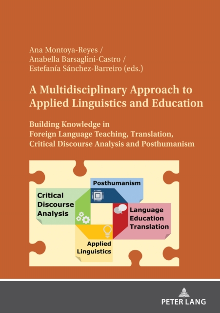 A Multidisciplinary Approach to Applied Linguistics and Education : Building Knowledge in Foreign Language Teaching, Translation, Critical Discourse Analysis and Posthumanism, Hardback Book
