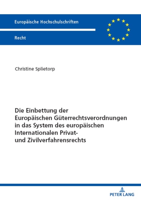 Die Einbettung der Europaeischen Gueterrechtsverordnungen in das System des europaeischen Internationalen Privat- und Zivilverfahrensrechts, PDF eBook