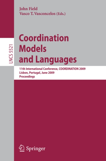 Coordination Models and Languages : 11th International Conference, COORDINATION 2009, Lisbon, Portugal, June 9-12, 2009, Proceedings, PDF eBook