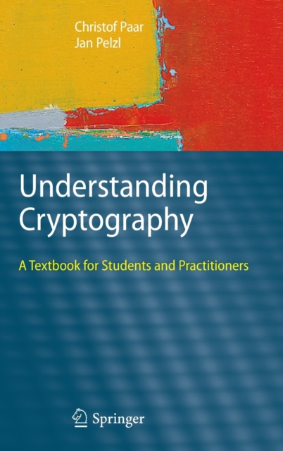 Understanding Cryptography : A Textbook for Students and Practitioners, Hardback Book