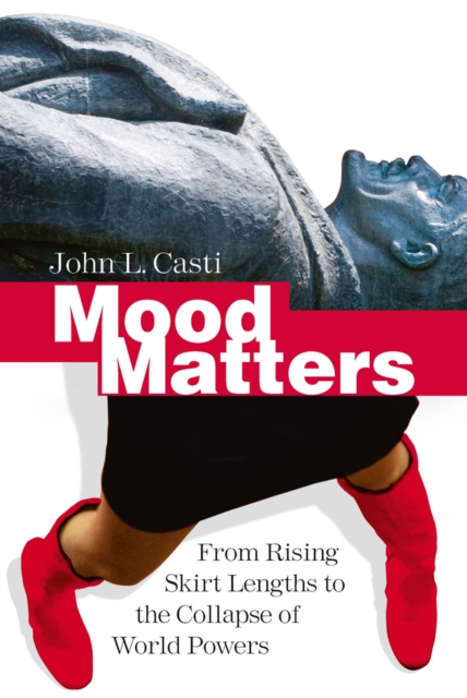 Mood Matters : From Rising Skirt Lengths to the Collapse of World Powers, PDF eBook