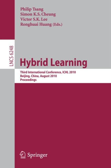 Hybrid Learning : Third International Conference, ICHL 2010, Beijing, China, August 16-18, 2010, Proceedings, PDF eBook