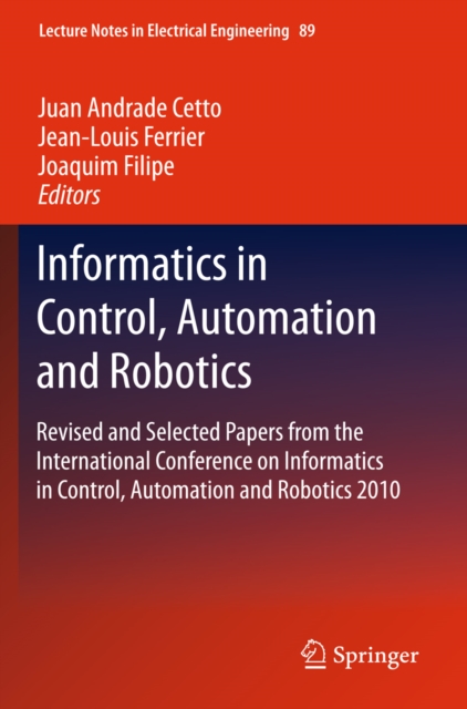 Informatics in Control, Automation and Robotics : Revised and Selected Papers from the International Conference on Informatics in Control, Automation and Robotics 2010, PDF eBook