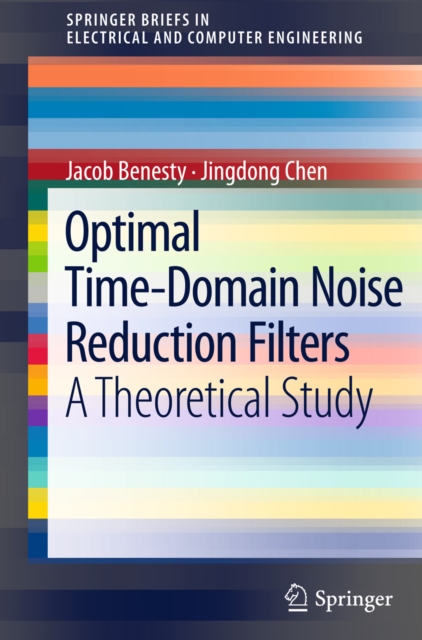 Optimal Time-Domain Noise Reduction Filters : A Theoretical Study, PDF eBook