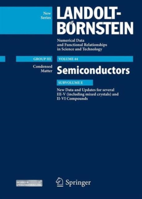 New Data and Updates for several III-V (including mixed crystals) and II-VI Compounds : Condensed Matter, Semiconductors Update, Subvolume E, Hardback Book