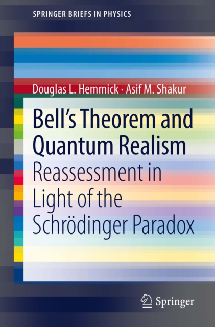Bell's Theorem and Quantum Realism : Reassessment in Light of the Schrodinger Paradox, PDF eBook