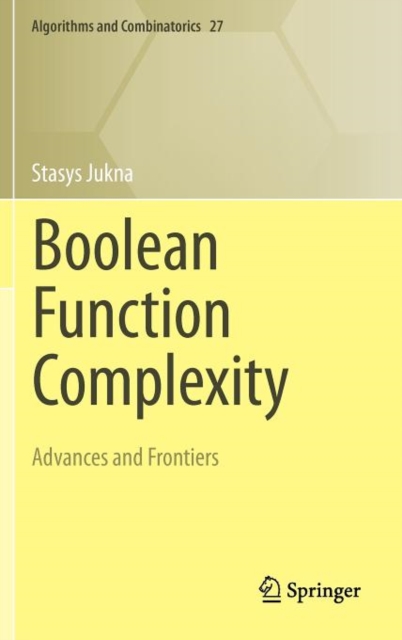 Boolean Function Complexity : Advances and Frontiers, Hardback Book