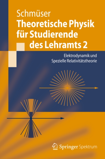 Theoretische Physik fur Studierende des Lehramts 2 : Elektrodynamik und Spezielle Relativitatstheorie, PDF eBook