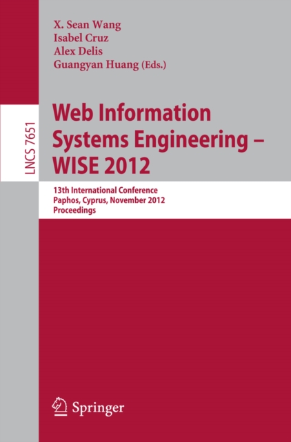 Web Information Systems Engineering - WISE 2012 : 13th International Conference, Paphos, Cyprus, November 28-30, 2012, Proceedings, PDF eBook