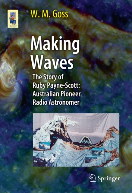 Making Waves : The Story of Ruby Payne-Scott: Australian Pioneer Radio Astronomer, Paperback / softback Book