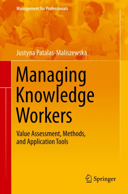 Managing Knowledge Workers : Value Assessment, Methods, and Application Tools, PDF eBook