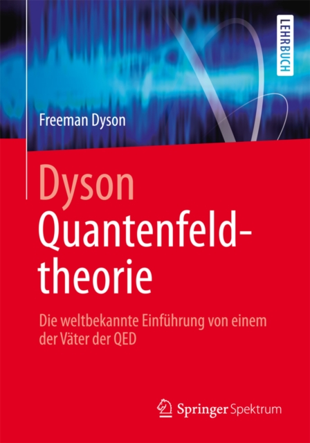 Dyson Quantenfeldtheorie : Die weltbekannte Einfuhrung von einem der Vater der QED, PDF eBook
