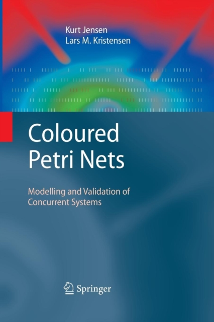 Coloured Petri Nets : Modelling and Validation of Concurrent Systems, Paperback / softback Book
