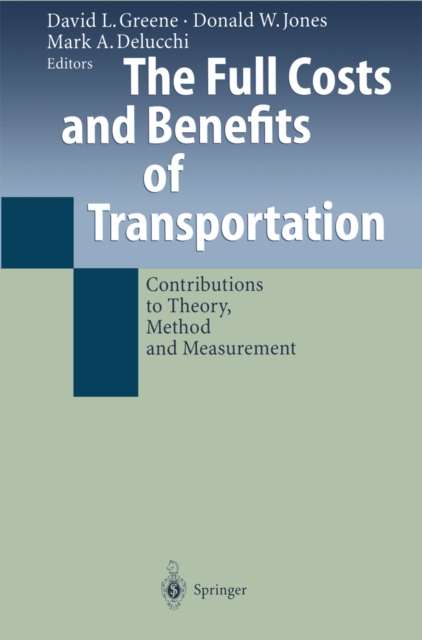 The Full Costs and Benefits of Transportation : Contributions to Theory, Method and Measurement, PDF eBook
