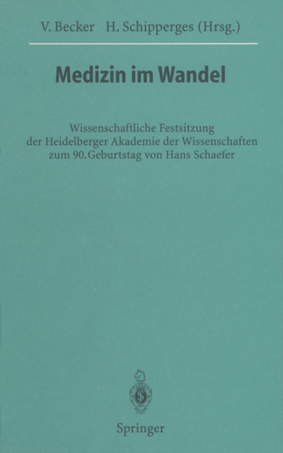 Medizin im Wandel : Wissenschaftliche Festsitzung der Heidelberger Akademie der Wissenschaften zum 90. Geburtstag von Hans Schaefer, PDF eBook
